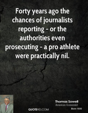 Forty years ago the chances of journalists reporting - or the ...