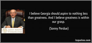 should aspire to nothing less than greatness. And I believe greatness ...