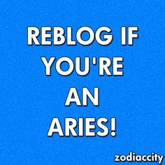 Aries. I am an Aries