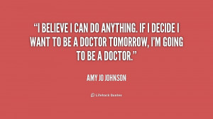if i decide i want to be a doctor tomorrow i m going to be a doctor ...