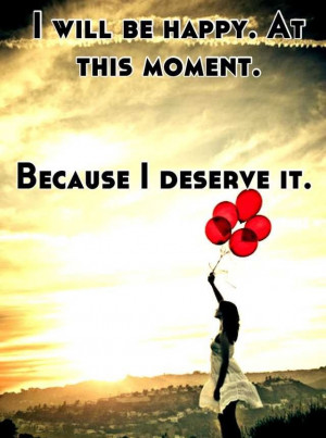 Deserve To Be Happy Quotes