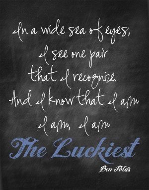 The Luckiest Quote from Ben Folds -Chalkboard effect- Great gift ...