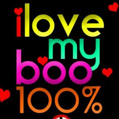 love my boo more i love my boos ma boos hey boos 1
