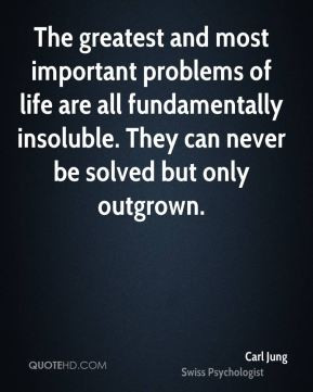 The greatest and most important problems of life are all fundamentally ...