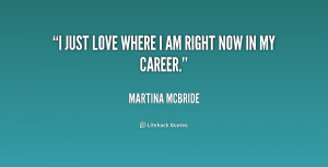 quote-Martina-McBride-i-just-love-where-i-am-right-201793.png