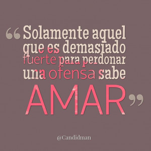 Amor en Imagenes Solamente aquel que es demasiado fuerte para
