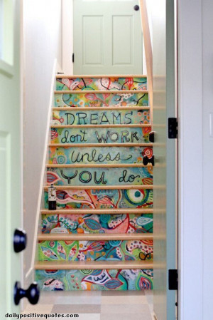 Dreams don't work unless you do.