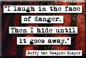 Buffy Laugh in the Face of Danger Quote Magnet or Pocket Mirror (no ...