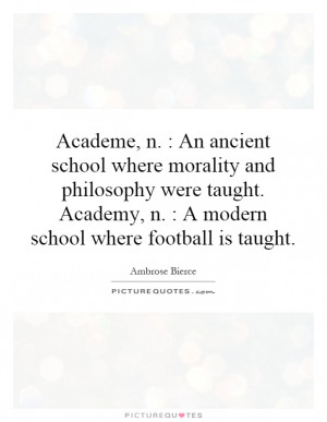 where morality and philosophy were taught. Academy, n. : A modern ...