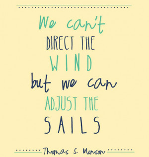 File Name : we-cant-direct-the-wind-but-we-can-adjust-the-sails ...