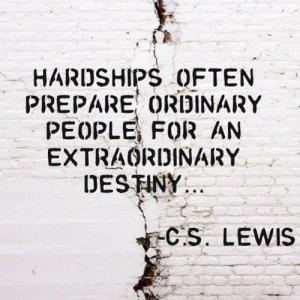... Lewis #Quote #Hardships #Strength #Endurance #Destiny #Encouragement