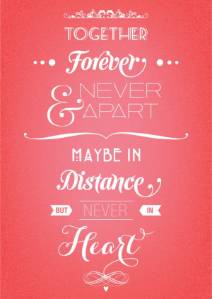 together forever never apart maybe in distance never in heart