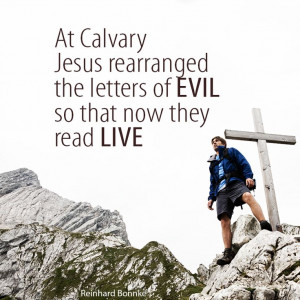 At Calvary Jesus rearranged the letters 'evil' to 'live' https://www ...