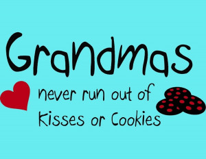 Grandmas Never Run Out of Kisses or Cookies | Family Quotes