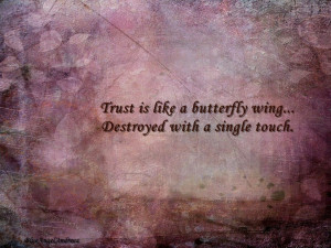 Trust Quotes Tumblr Trust is like a butterfly.