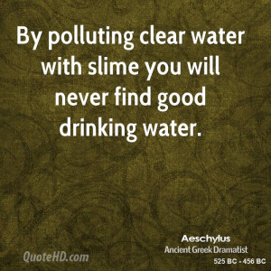 ... clear water with slime you will never find good drinking water