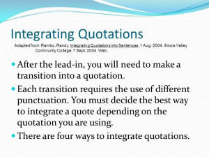 Integrating Quotations After the lead-in, you will need to make a ...