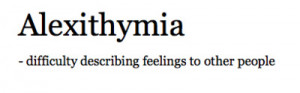 , Alexithymia: Difficulty Describing Feelings To Other People: Quote ...
