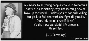 my advice to all young people who wish to become poets is: do ...