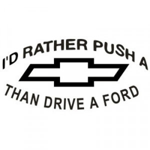 Rather Push A Chevy Than Drive A Ford Decal