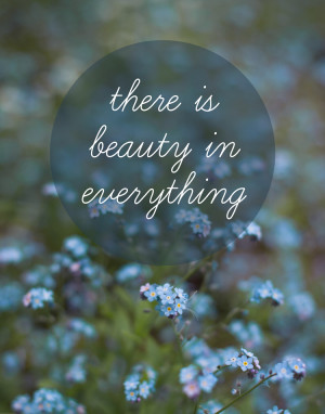 Quotes About Life: There Is Beauty In Everything