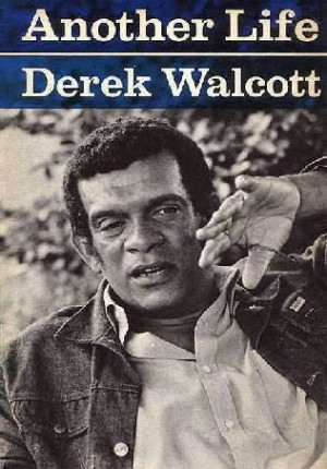 Derek Walcott: Another Life (1973)]