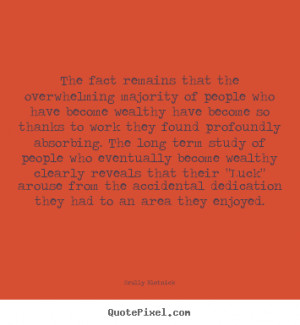 Inspirational quotes - The fact remains that the overwhelming majority ...