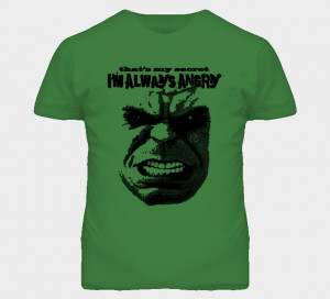 The Incredible Hulk Justice League Quote I Am Always Angry T Shirt