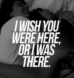 wish you were here, or I was there