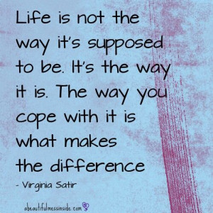 Life - Way You Cope Quote