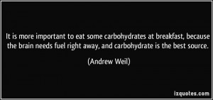 It is more important to eat some carbohydrates at breakfast, because ...