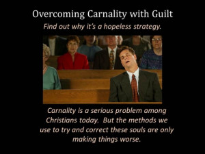 overcoming-carnality-with-guilt