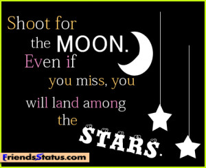 Shoot for the moon inspirational life quotes