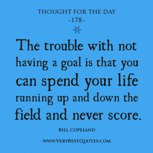 Thought For The Day: The trouble with not having a goal