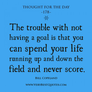 Thought For The Day: The trouble with not having a goal