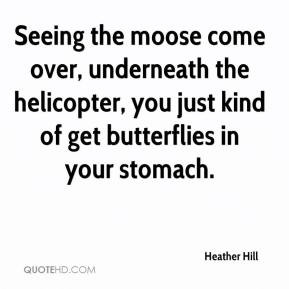 Heather Hill - Seeing the moose come over, underneath the helicopter ...