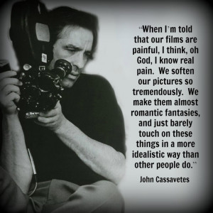 ... Film Quotes, Quotes Johncassavet, Filmmaking Quotes, Director Quotes