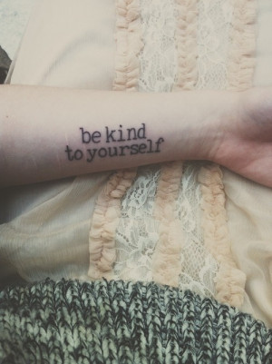 ... Quotes Tattoo, Wrist Tattoo, First Tattoo, Tattoo Quotes, Be Kind