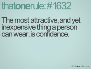 ... attractive, and yet inexpensive thing a person can wear, is confidence