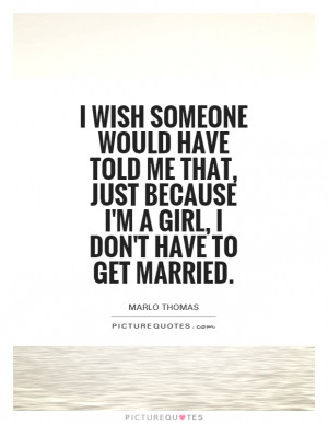 Marriage Quotes Girl Quotes Marlo Thomas Quotes