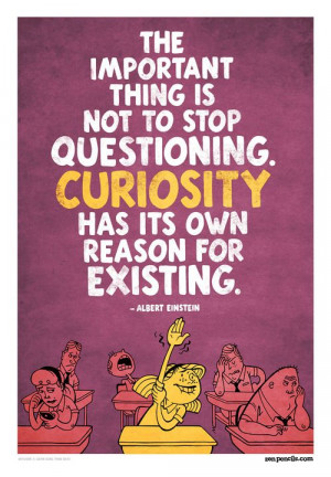 Questioning & curiosity.