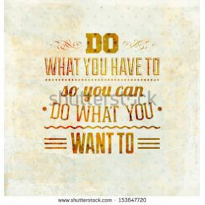 Quote Typographical Background, vector design quotDo what you have to ...