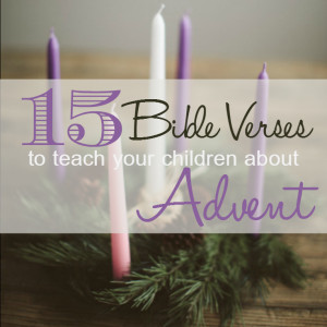 15 Bible Verses to Teach Your Children About Advent