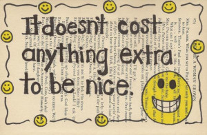 It doesn't cost anything extra to be nice.