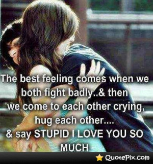 ... Both Fight Badly & Then We Come To Each Other Crying, Hug Each Other