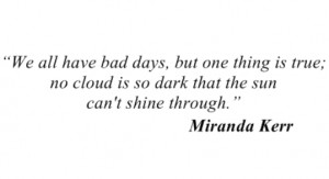 We all have bad days, but one thing is true; no cloud is so dark that ...