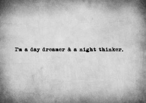 day dreamer & a night thinker