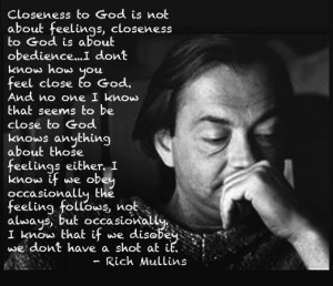 ... know that if we disobey we don t have a shot at it rich mullins
