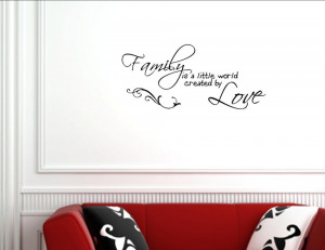 Family-is-a-little-world-created-by-love-Vinyl-wall-decals-quotes ...