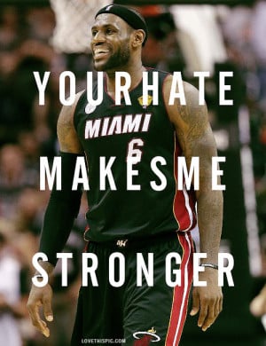 Lebron James Quote Your Heat Makes Me Stronger Pictures, Photos ...